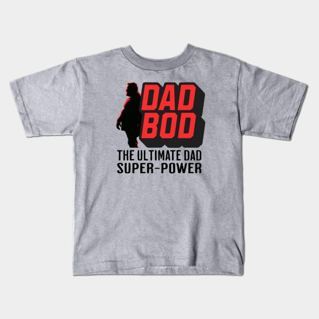 Dad Bod The ultimate dad super-power Kids T-Shirt by electric art finds